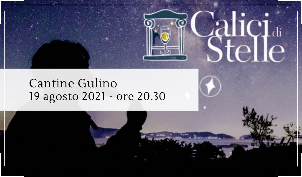 Calici di Stelle 2021 appuntamento in cantina il 19 agosto - Cantine Gulino