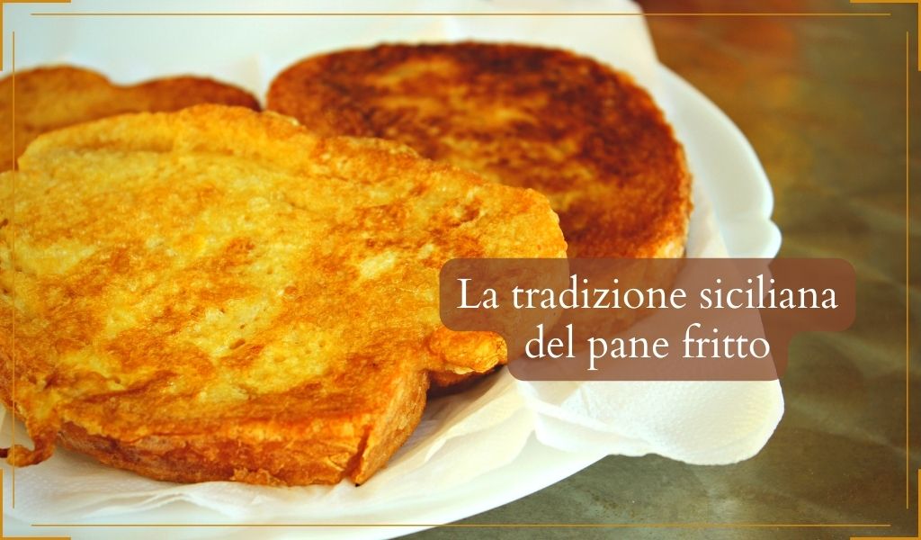 Pane fritto siciliano, merenda delle nonne - Cantine Gulino