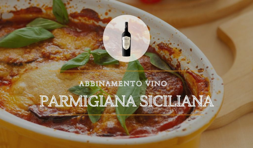 Abbinamento vino e parmigiana siciliana