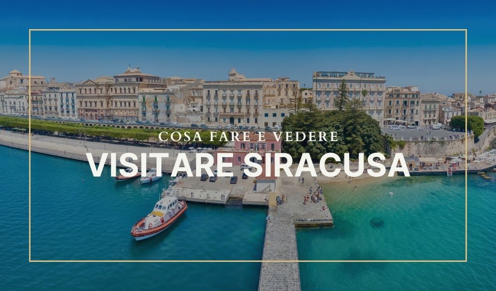 Visitare Siracusa - cosa fare e vedere